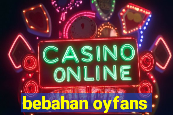 bebahan oyfans